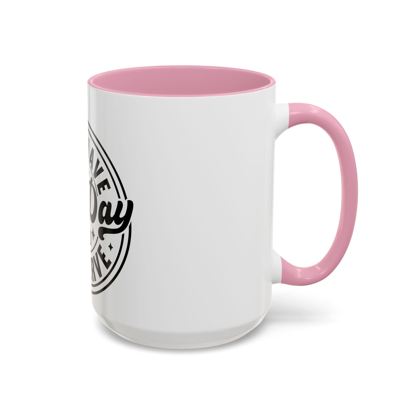 The Day You Deserve Mug Soft Shade Bold Vibes Playful Inspirational
