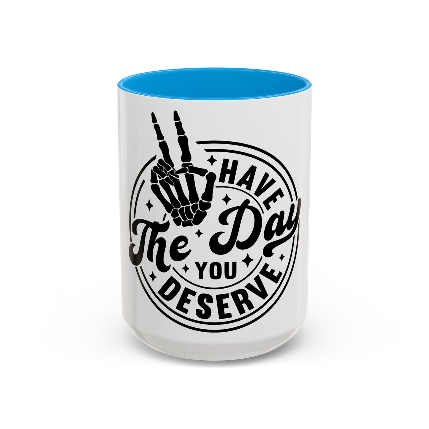 The Day You Deserve Mug Soft Shade Bold Vibes Playful Inspirational