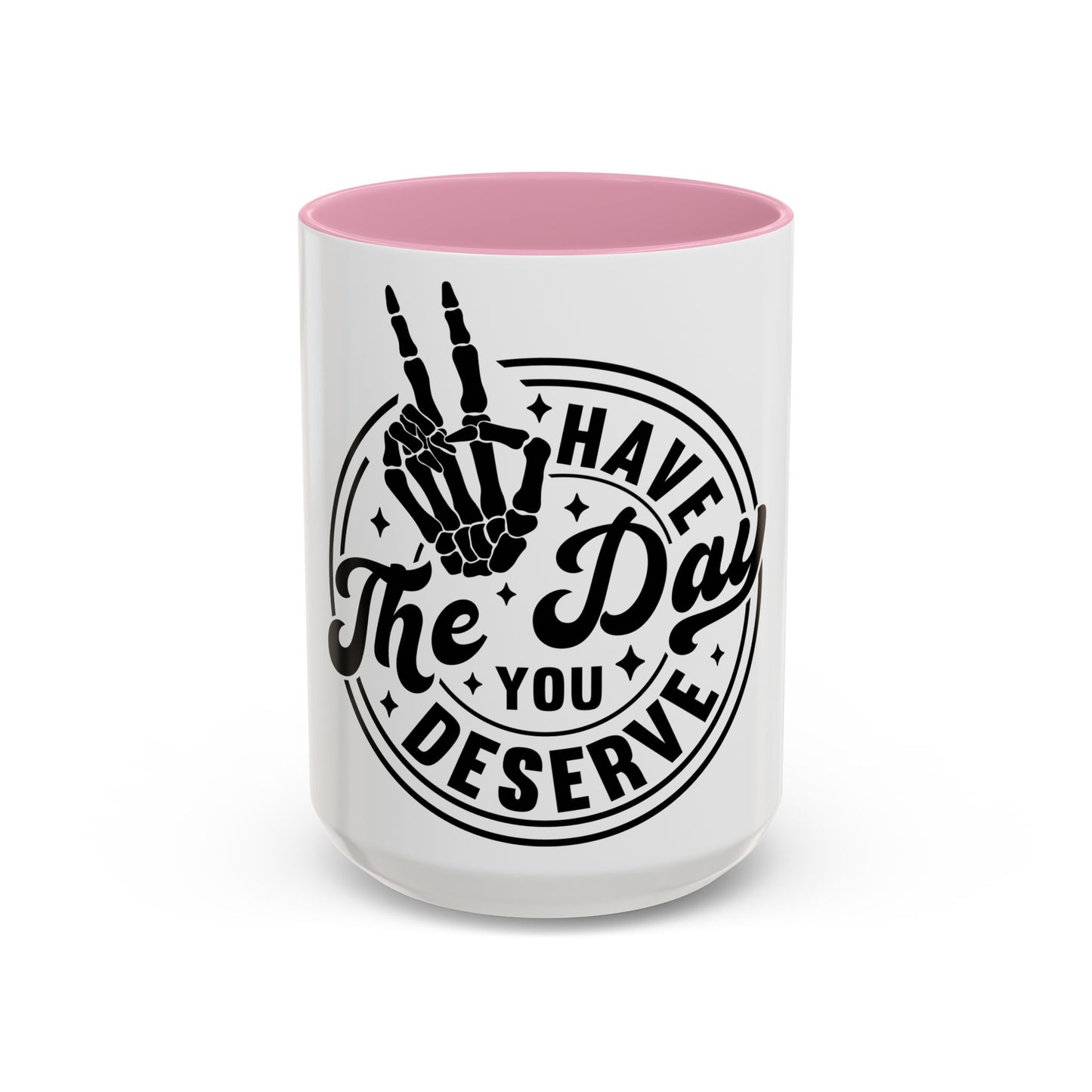 The Day You Deserve Mug Soft Shade Bold Vibes Playful Inspirational