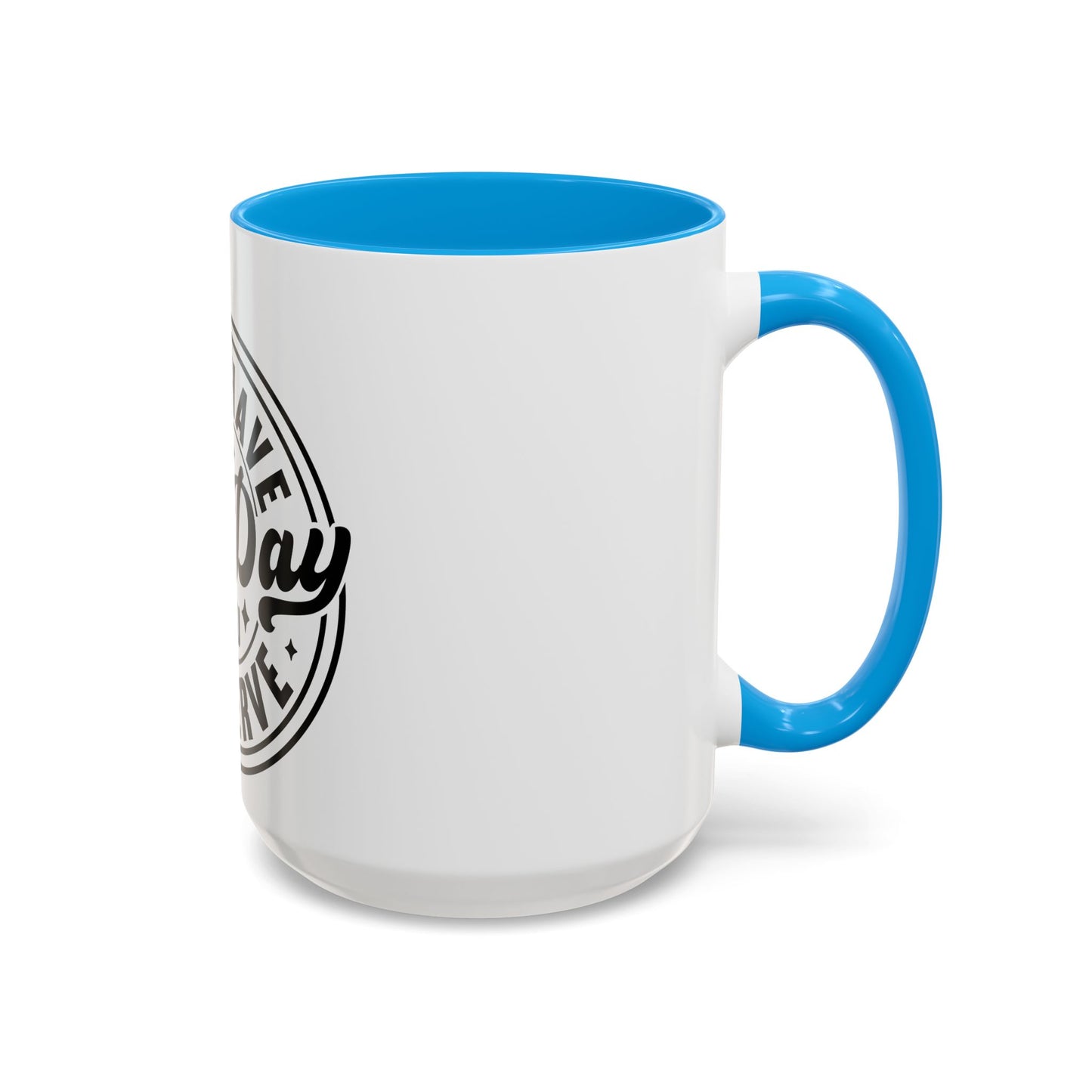 The Day You Deserve Mug Soft Shade Bold Vibes Playful Inspirational