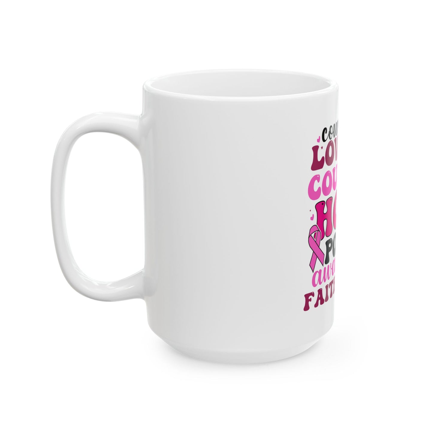 Inspirational Breast Cancer Awareness Hope Courage Mug