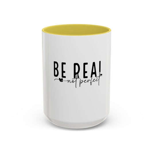 Be Real Not Perfect Inspirational Self-Love Inspirational Mug