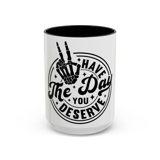 The Day You Deserve Mug Soft Shade Bold Vibes Playful Inspirational