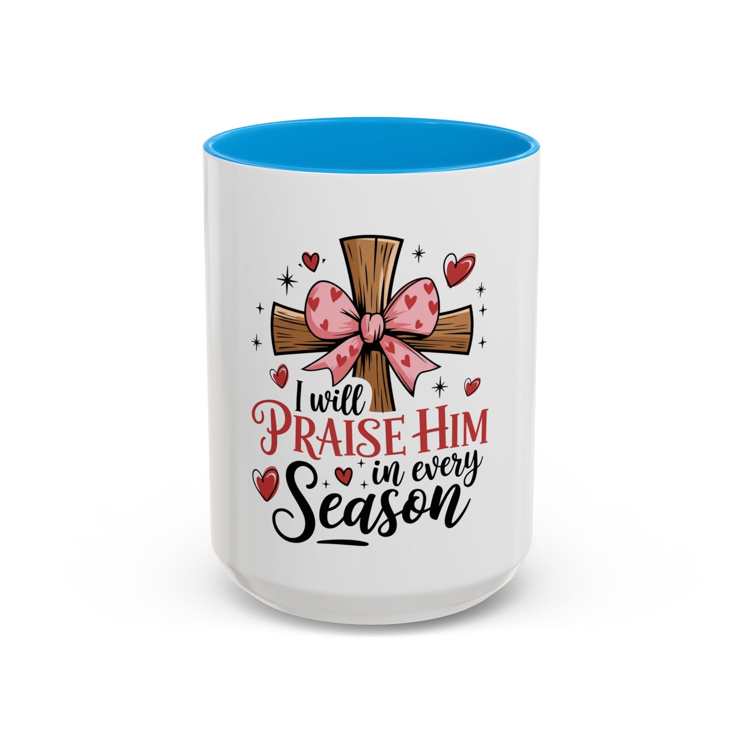 Colorful Inspirational Mug - I Will Praise Him in Every Season Christian