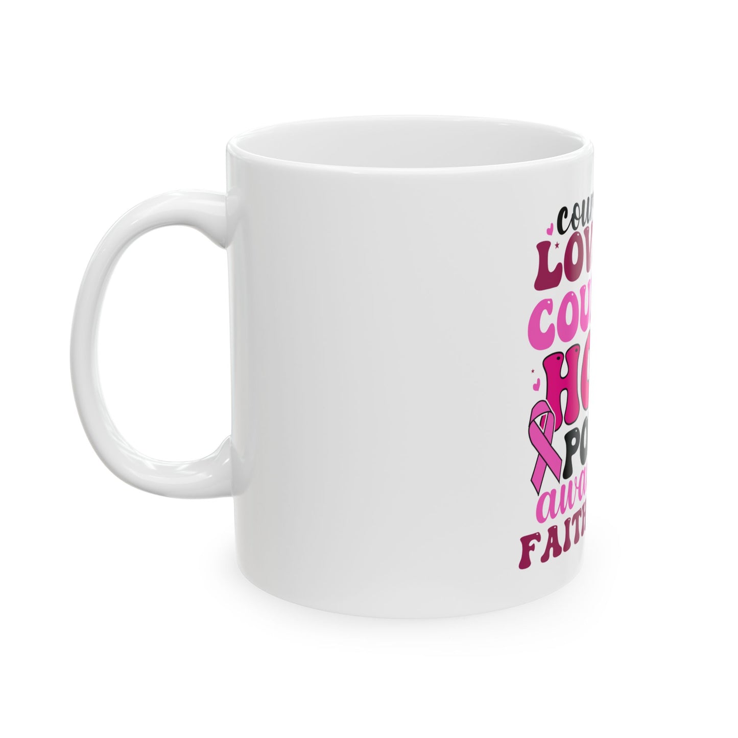 Inspirational Breast Cancer Awareness Hope Courage Mug