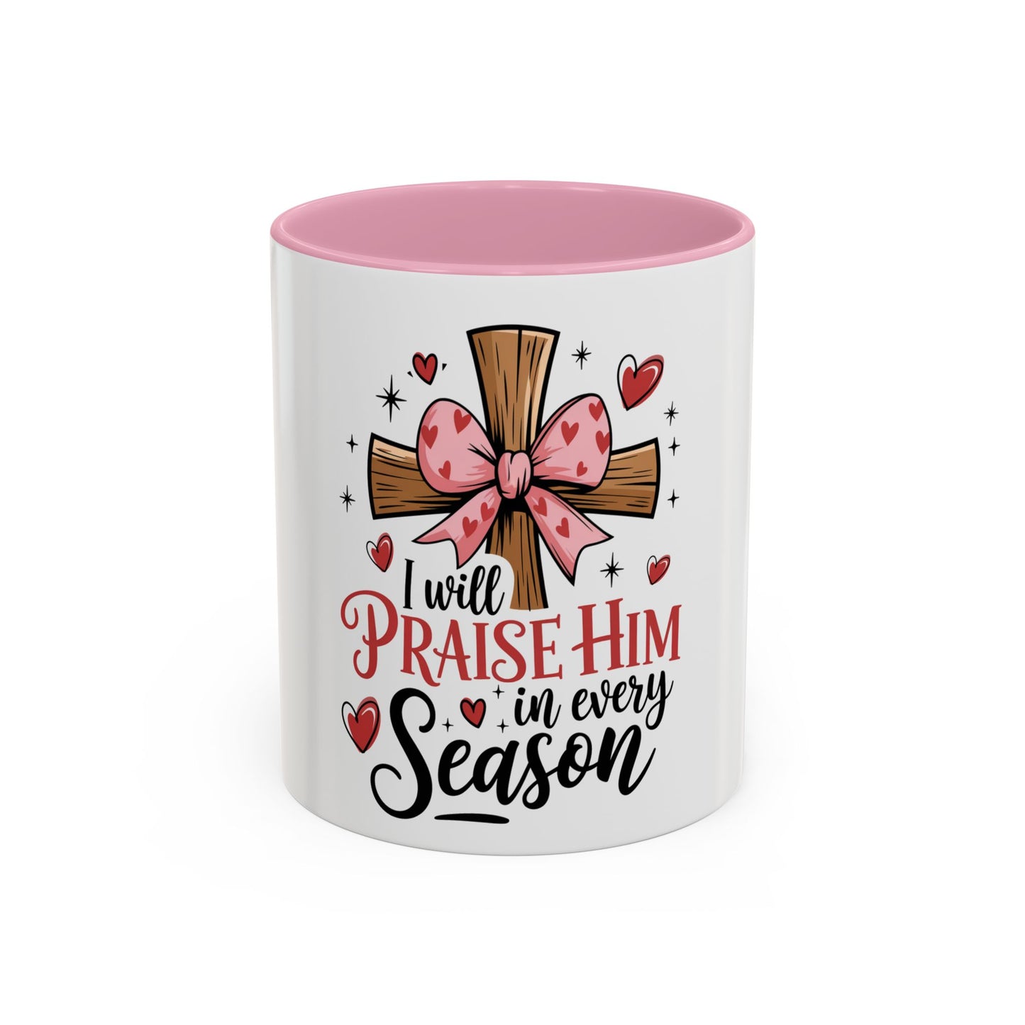 Colorful Inspirational Mug - I Will Praise Him in Every Season Christian