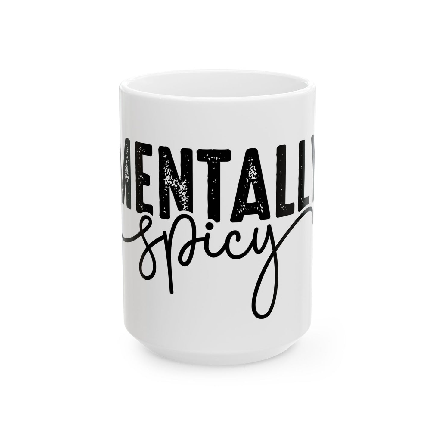 Mentally Spicy Statement Funny  Inspirational Mug