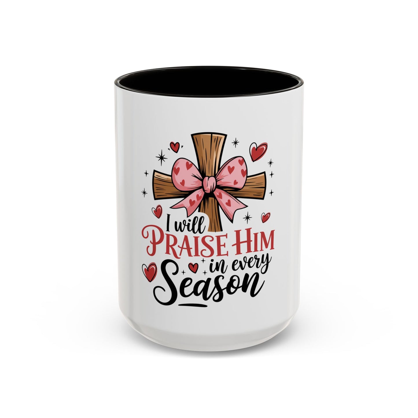 Colorful Inspirational Mug - I Will Praise Him in Every Season Christian