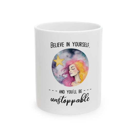 Believe in Yourself and You'll Be Unstoppable Inspirational Mug