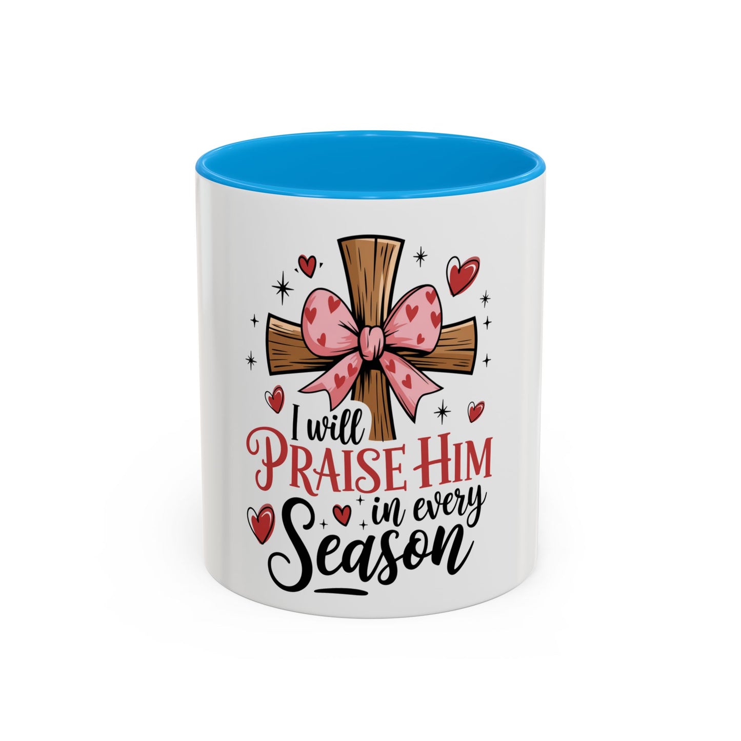 Colorful Inspirational Mug - I Will Praise Him in Every Season Christian