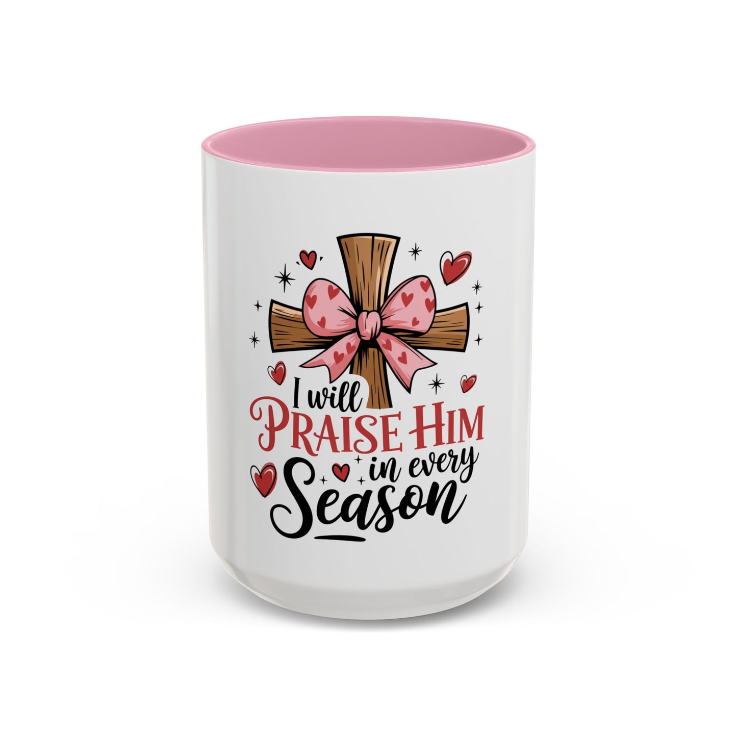 Colorful Inspirational Mug - I Will Praise Him in Every Season Christian