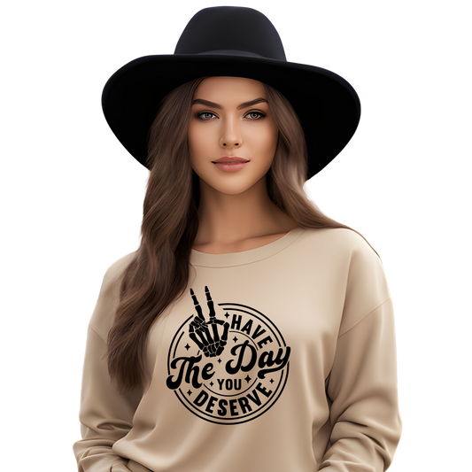 The Day You Deserve Sweatshirt  Soft Shade Bold Vibes Crewneck Pullover Sweatshirt