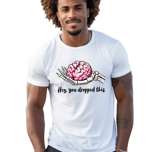 Hey You Dropped This Skeleton Brain Humor Funny Sarcastic Unisex T-Shirt