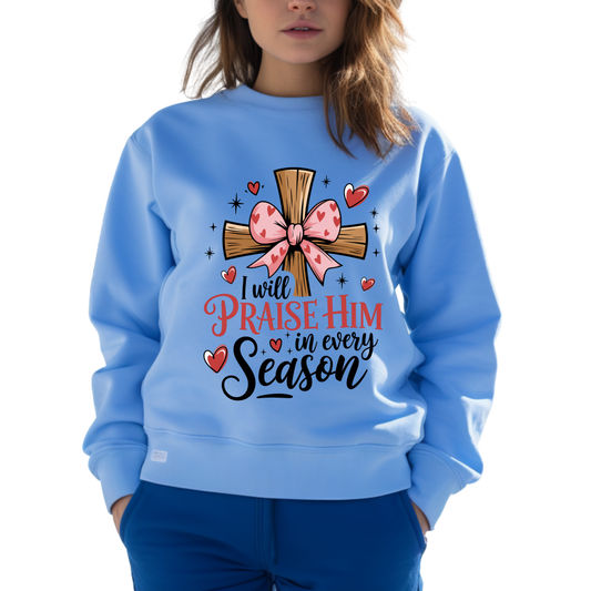 Praise Him in Every Season Crewneck Pullover Sweatshirt