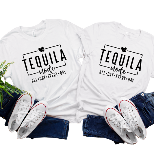 Tequila Mode  All Day Every Day T-Shirt