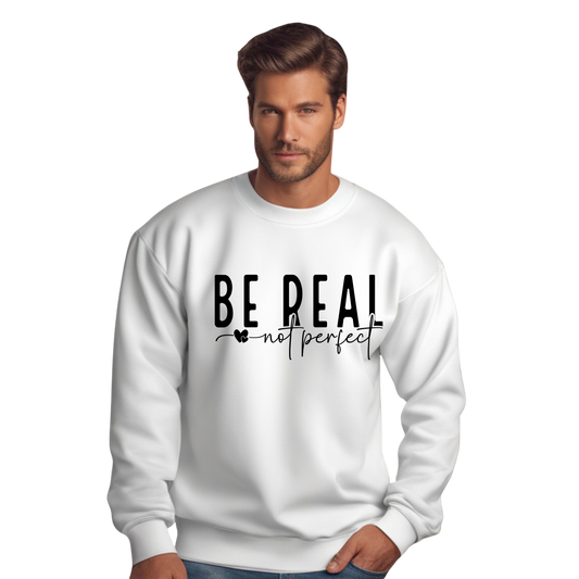 Be Real Not Perfect Inspirational Self-Love  Crewneck Pullover Sweatshirt