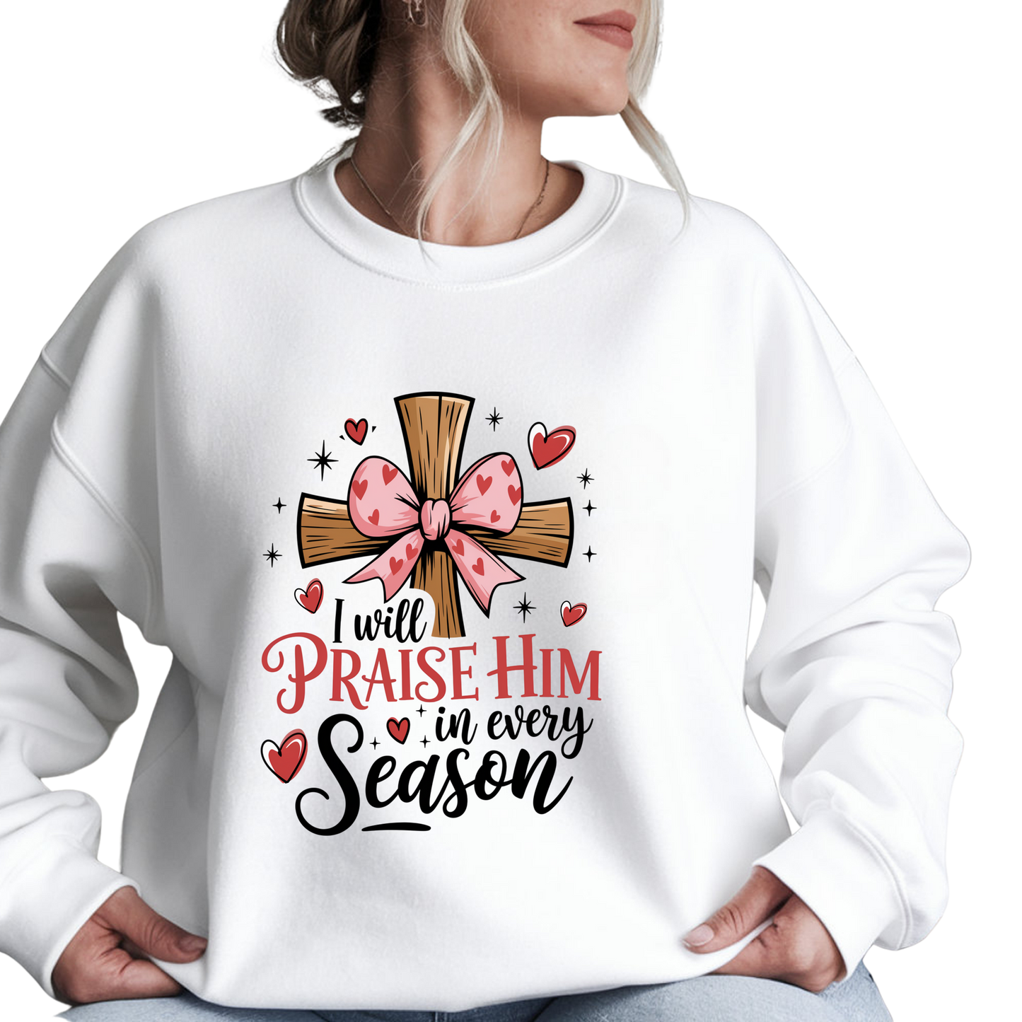 Praise Him in Every Season Crewneck Pullover Sweatshirt