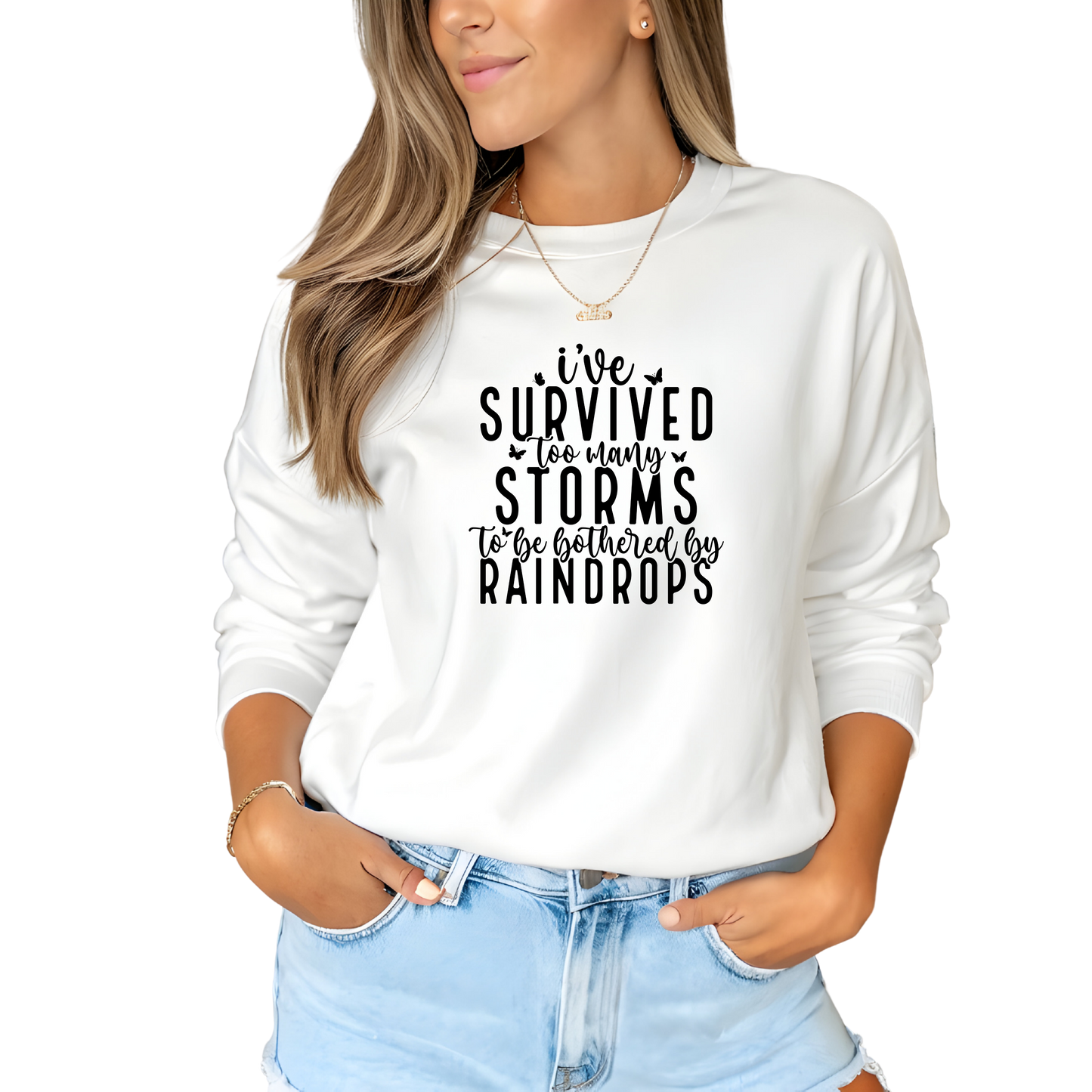 I've-Survived-Too-Many-Storms Crewneck Pullover Sweatshirt
