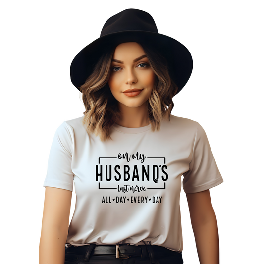 On My Husband’s Last Nerve All Day, Every Day Edition T-Shirt